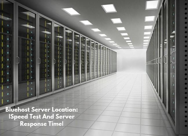 Bluehost Server Location: |Speed Test And Server Response Time|