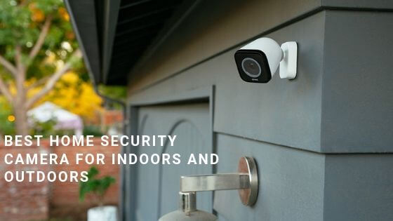 Best Home Security Camera For Indoors And Outdoors