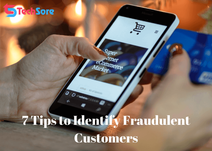 7 Tips to Identify Fraudulent Customers